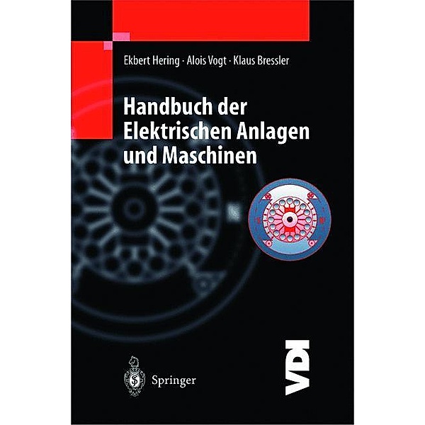Handbuch der elektrischen Anlagen und Maschinen, Ekbert Hering, Alois Vogt, Klaus Bressler