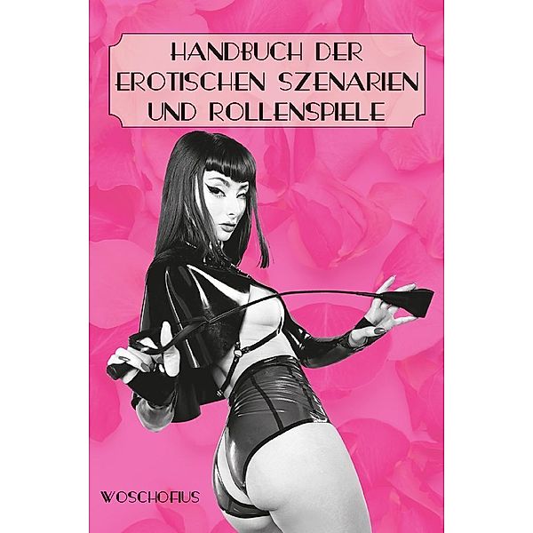 Handbuch der erotischen Szenarien und Rollenspiele, Woschofius