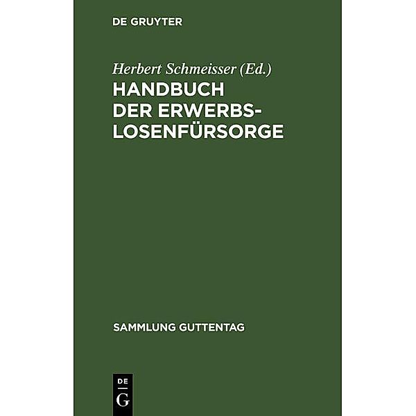 Handbuch der Erwerbslosenfürsorge / Sammlung Guttentag Bd.165