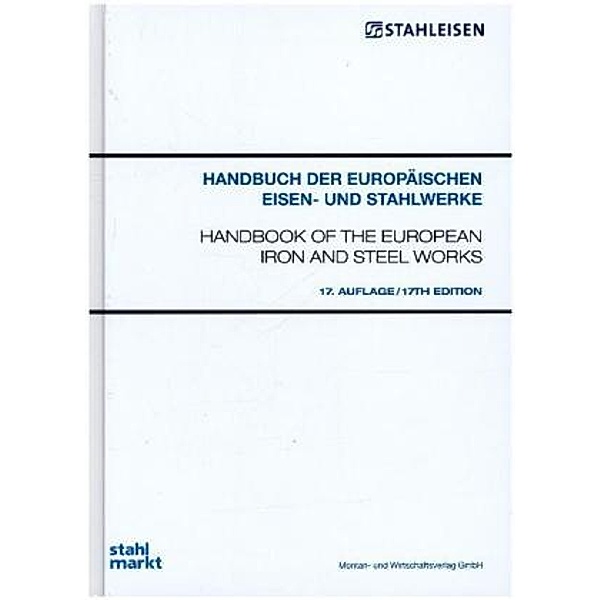 Handbuch der europäischen Eisen- und Stahlwerke / Handbook of the European Iron and Steel Works