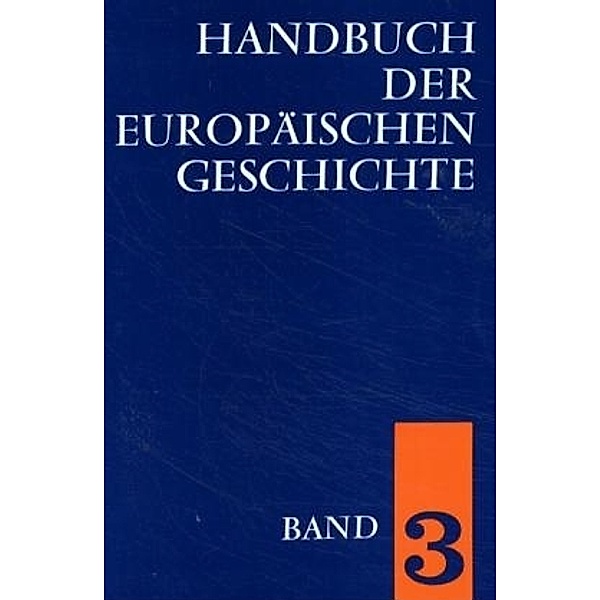 Handbuch der europäischen Geschichte / Die Entstehung des neuzeitlichen Europa (Handbuch der europäischen Geschichte, Bd. 3), Theodor Schieder