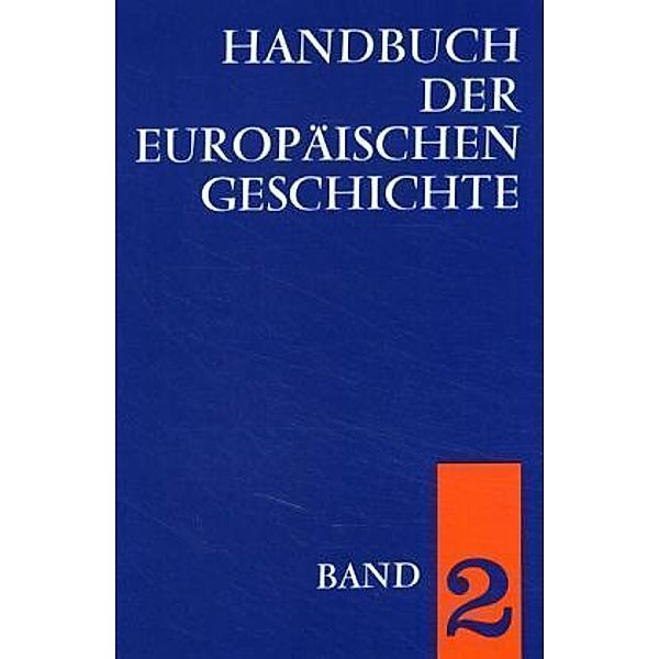 Handbuch der europäischen Geschichte / Europa im Hoch- und Spätmittelalter (Handbuch der europäischen Geschichte, Bd. 2)