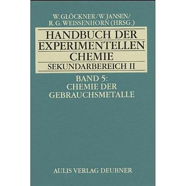 Handbuch der experimentellen Chemie Sekundarbereich II: Bd.5 Chemie der Gebrauchsmetalle