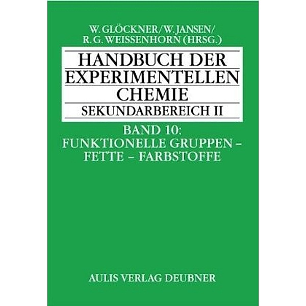 Handbuch der experimentellen Chemie Sekundarbereich II: Bd.10 Funktionelle Gruppen, Fette, Farbstoffe