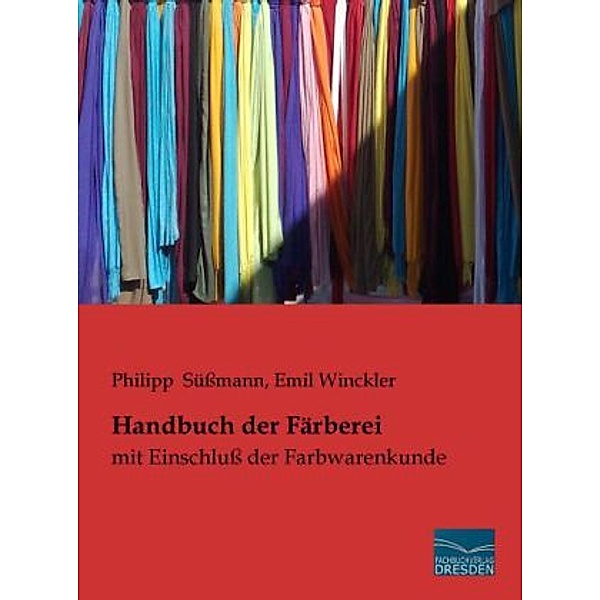 Handbuch der Färberei, Philipp Süßmann, Emil Winckler
