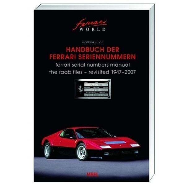 Handbuch der Ferrari Seriennummern 1947-2007. Ferrari Serial Numbers Manual, Matthias Urban