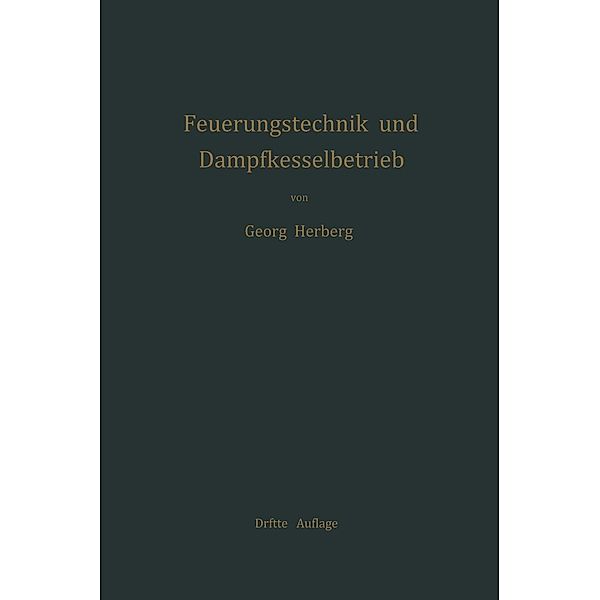 Handbuch der Feuerungstechnik und des Dampfkesselbetriebes, Georg Herberg