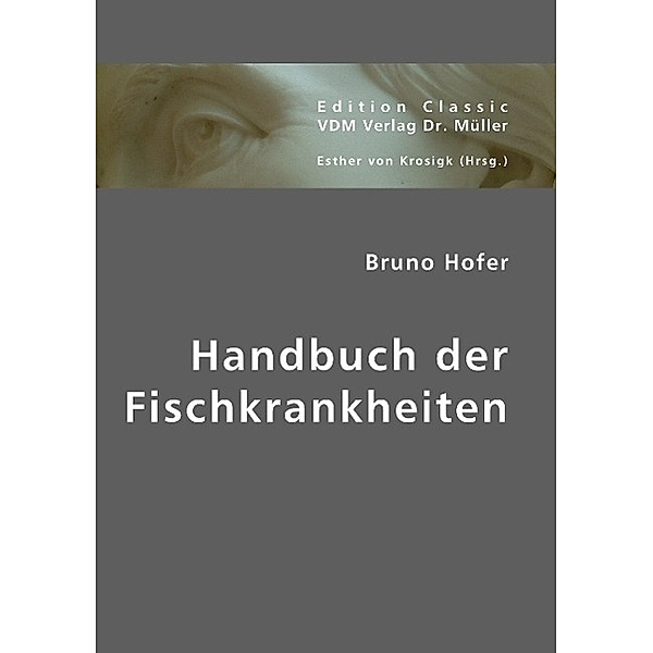 Handbuch der Fischkrankheiten, Bruno Hofer