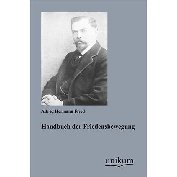 Handbuch der Friedensbewegung, Alfred H. Fried