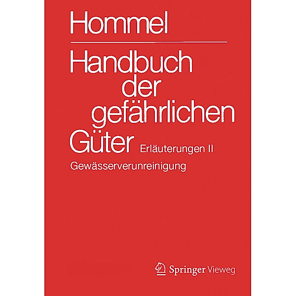 Handbuch der gefährlichen Güter. Erläuterungen II, Eckhard Baum, Herbert F. Bender, Albrecht Broemme, Ursula Gundert-Remy, Jörg Holzhäuser, Mario König, Monika Nendza, Ursula Stephan, Ute Strobel