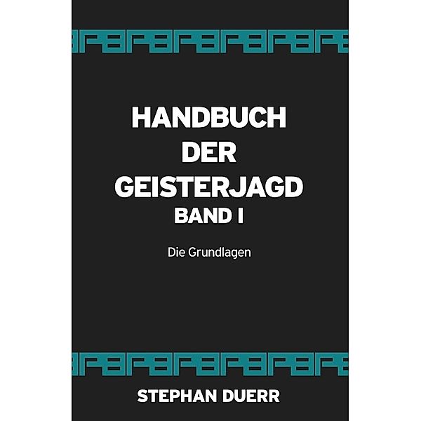 Handbuch der Geisterjagd, Stephan Duerr