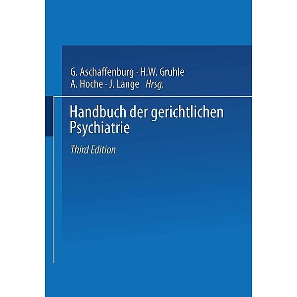 Handbuch der Gerichtlichen Psychiatrie, G. Aschaffenburg, H. W. Gruhle, A. Hoche, J. Lange