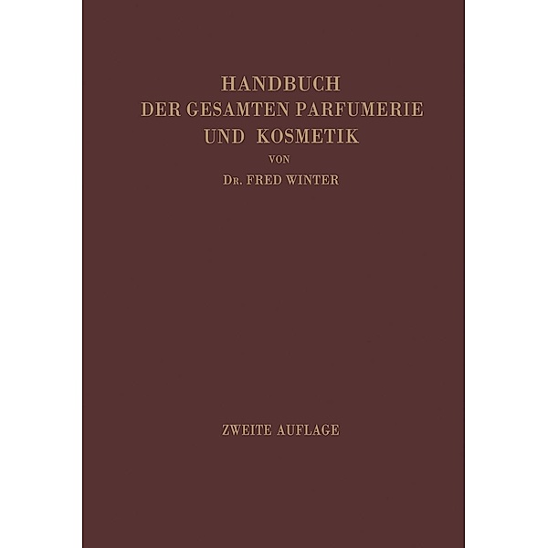 Handbuch der gesamten Parfumerie und Kosmetik, Fred Winter