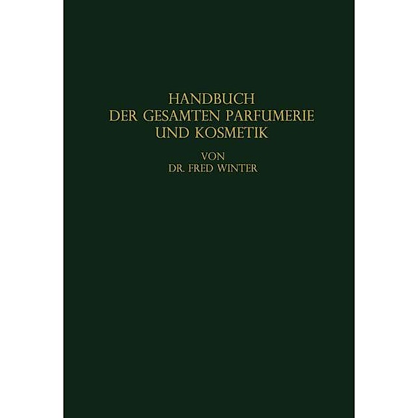 Handbuch der gesamten Parfumerie und Kosmetik, Fred Winter