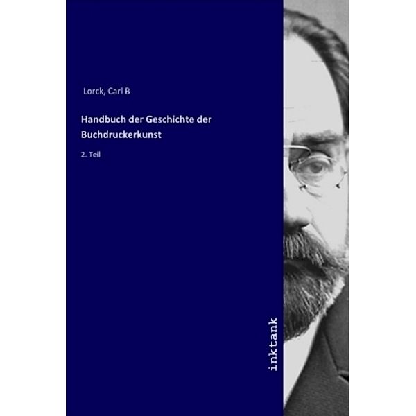 Handbuch der Geschichte der Buchdruckerkunst, Carl B Lorck
