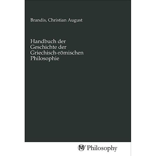 Handbuch der Geschichte der Griechisch-römischen Philosophie