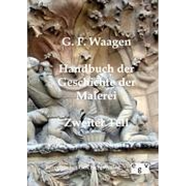 Handbuch der Geschichte der Malerei, G. F. Waagen
