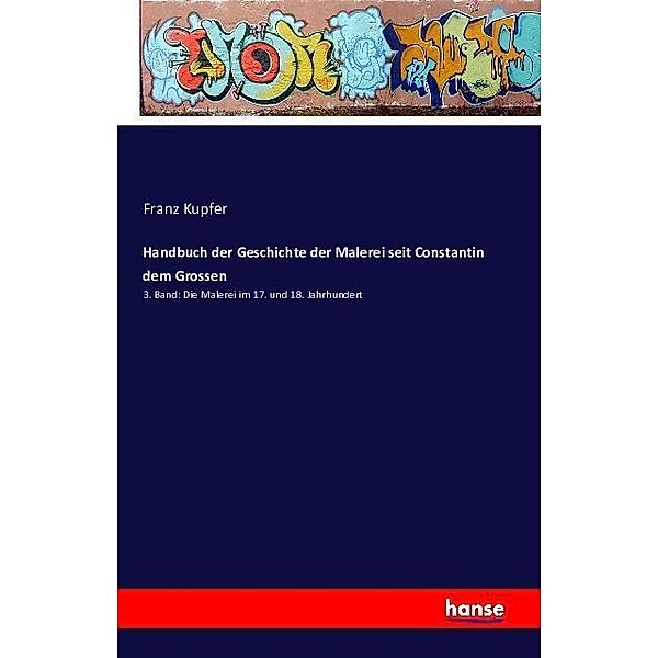 Handbuch der Geschichte der Malerei seit Constantin dem Grossen, Franz Kupfer