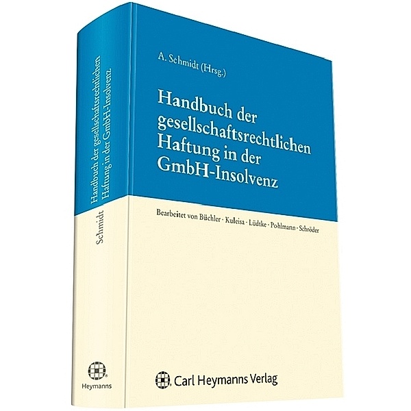 Handbuch der gesellschaftsrechtlichen Haftung in der GmbH-Insolvenz, Andreas Schmidt