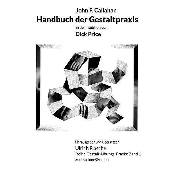 Handbuch der Gestaltpraxis / Gestalt-Übungs-Praxis, John F. Callahan