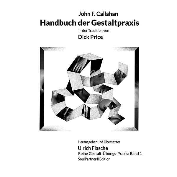 Handbuch der Gestaltpraxis / Gestalt-Übungs-Praxis Bd.1, John F. Callahan