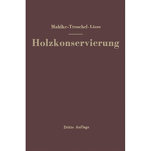Handbuch der Holzkonservierung, Friedrich Mahlke, Ernst Troschel