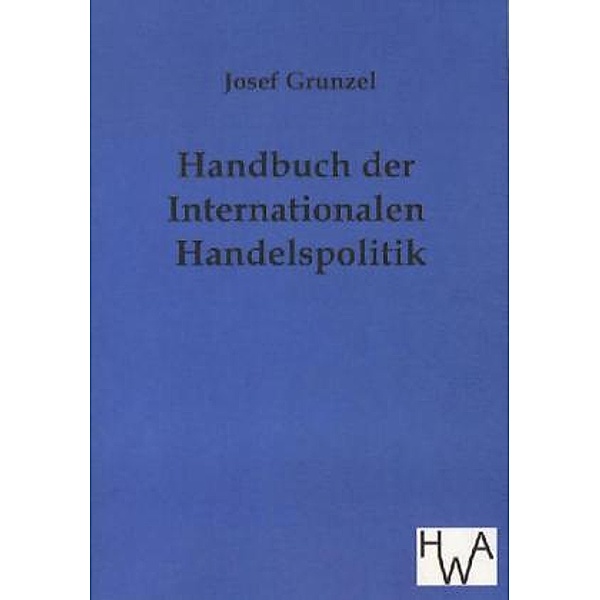 Handbuch der internationalen Handelspolitik, Joseph Grunzel