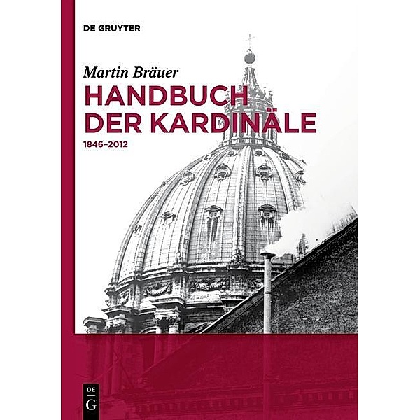 Handbuch der Kardinäle / De Gruyter Reference, Martin Bräuer