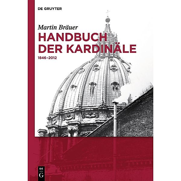 Handbuch der Kardinäle / De Gruyter Reference, Martin Bräuer