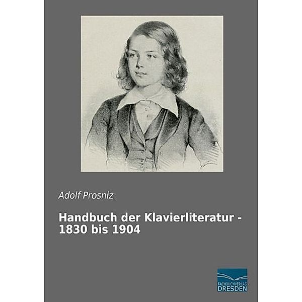 Handbuch der Klavierliteratur - 1830 bis 1904