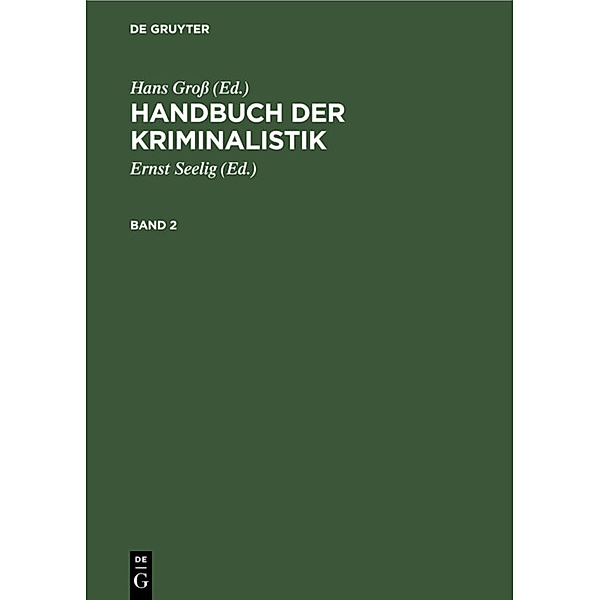 Handbuch der Kriminalistik. Band 2, Hans Groß