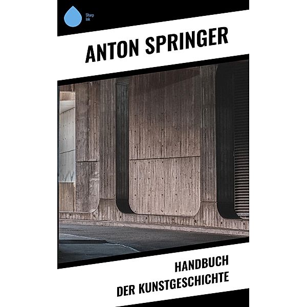 Handbuch der Kunstgeschichte, Anton Springer