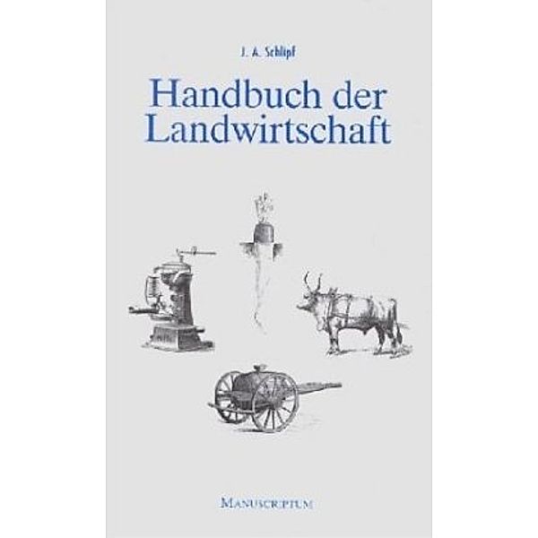 Handbuch der Landwirtschaft, Johann A. Schlipf