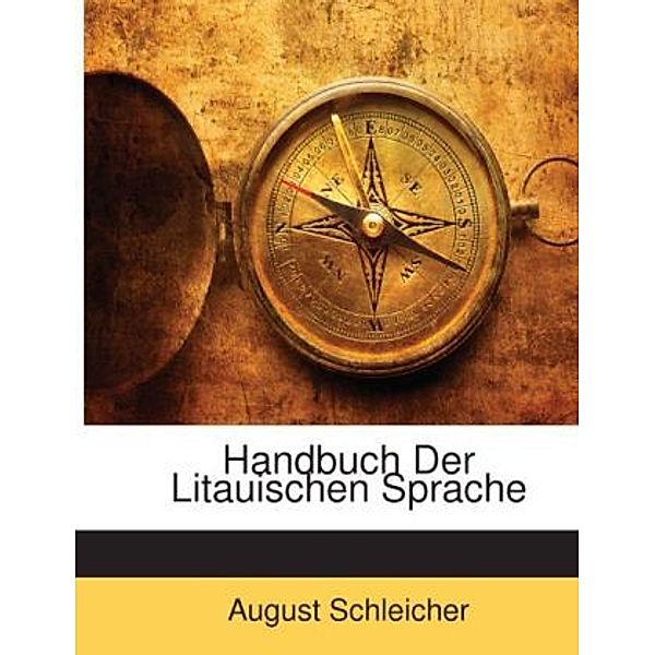 Handbuch Der Litauischen Sprache, August Schleicher