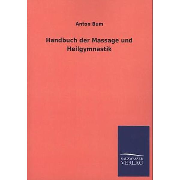 Handbuch der Massage und Heilgymnastik, Anton Bum