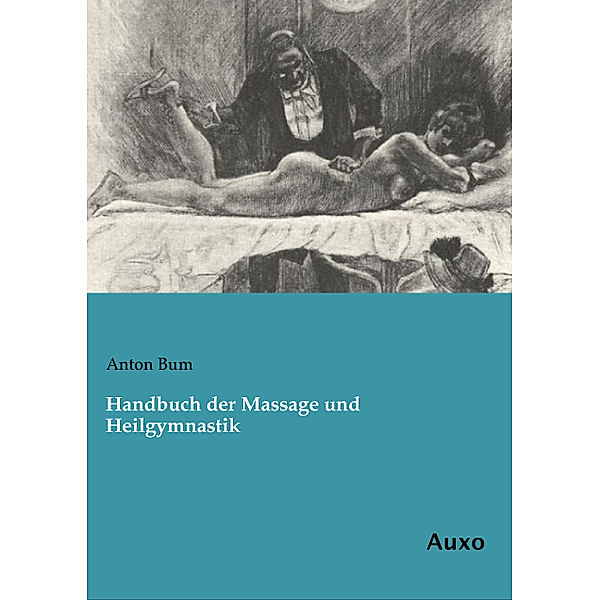 Handbuch der Massage und Heilgymnastik, Anton Bum