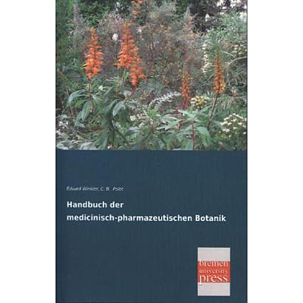Handbuch der medicinisch-pharmazeutischen Botanik, Eduard Winkler, C. B. Polet