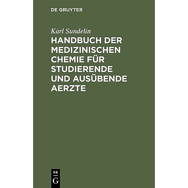 Handbuch der medizinischen Chemie für studierende und ausübende Aerzte, Karl Sundelin