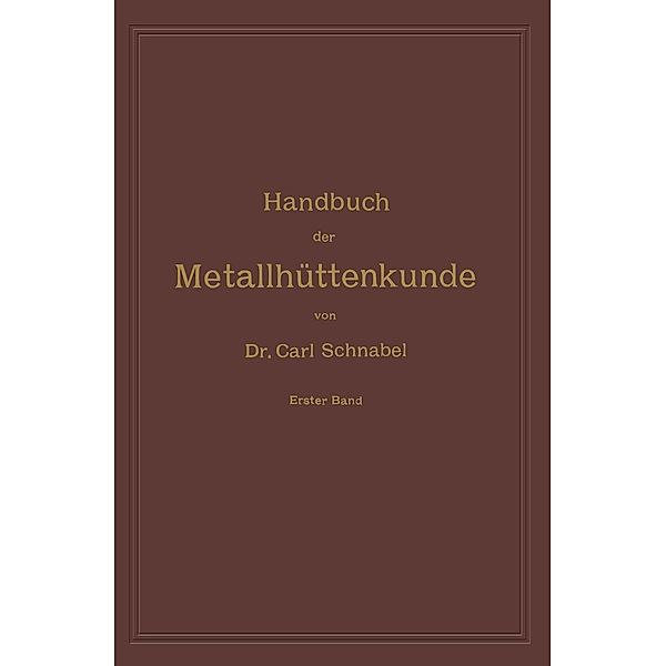 Handbuch der Metallhüttenkunde, Carl Schnabel