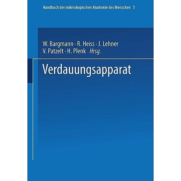 Handbuch der mikroskopischen Anatomie des Menschen / Handbuch der mikroskopischen Anatomie des Menschen Handbook of Mikroscopic Anatomy, Wolfgang Bargmann