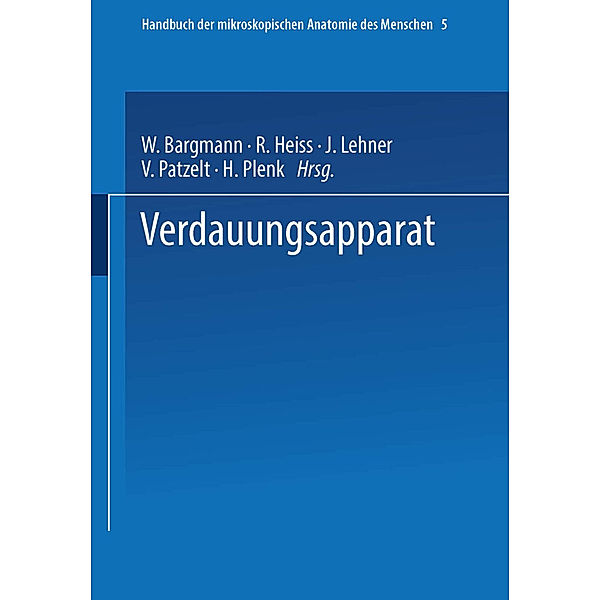 Handbuch der mikroskopischen Anatomie des Menschen Handbook of Mikroscopic Anatomy / Handbuch der mikroskopischen Anatomie des Menschen, Wolfgang Bargmann