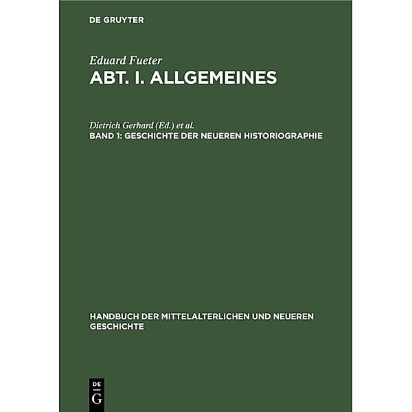 Handbuch der mittelalterlichen und neueren Geschichte. Allgemeines / Abt. 1 / Geschichte der neueren Historiographie, Eduard Fueter