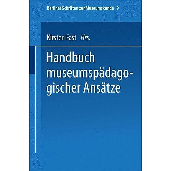 Handbuch der museumspädagogischen Ansätze / Berliner Schriften zur Museumskunde Bd.9