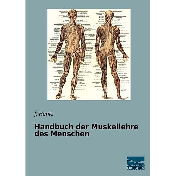 Handbuch der Muskellehre des Menschen, J. Henle