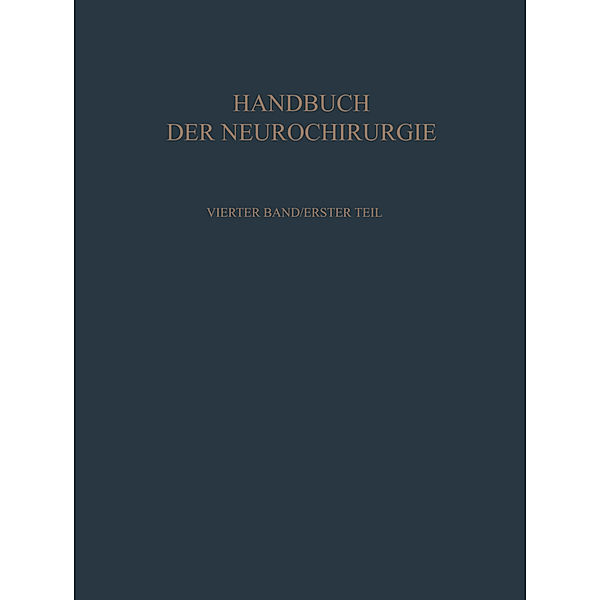 Handbuch der Neurochirurgie. / 4 / 1 / Klinik und Behandlung der Raumbeengenden Intrakraniellen Prozesse I