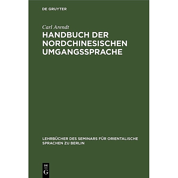 Handbuch der Nordchinesischen Umgangssprache, Carl Arendt