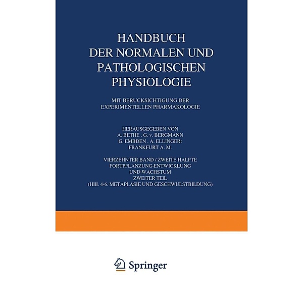 Handbuch der Normalen und Pathologischen Physiologie Fortpflanzung Entwicklung und Wachstum / Handbuch der normalen und pathologischen Physiologie Bd.14/2, A. Bethe, G. v. Bergmann, G. Embden, A. Ellinger