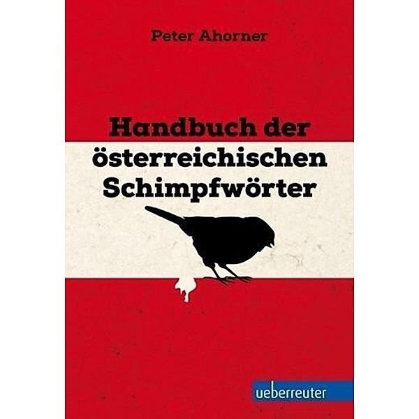 Handbuch der österreichischen Schimpfwörter, Peter Ahorner