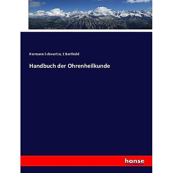 Handbuch der Ohrenheilkunde, E Berthold, Hermann Schwartze