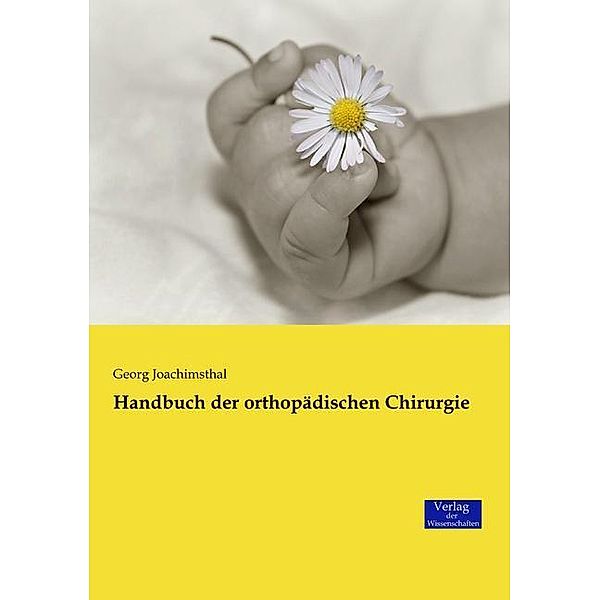 Handbuch der orthopädischen Chirurgie, Georg Joachimsthal
